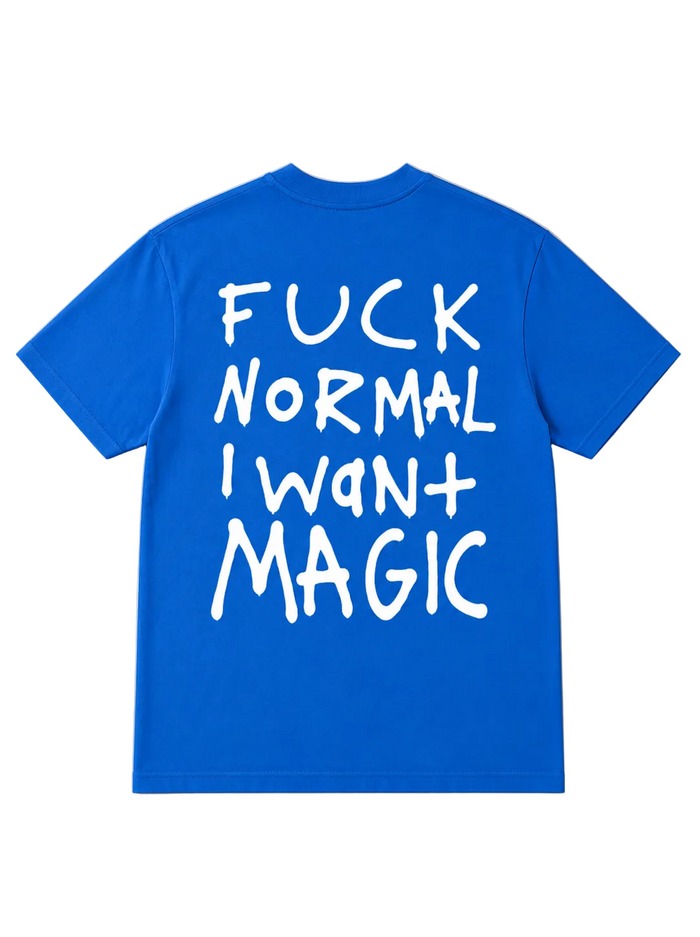 fuck normal i want magic